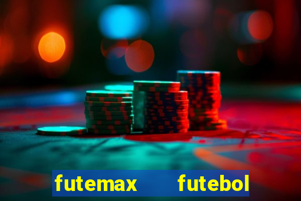 futemax   futebol ao vivo